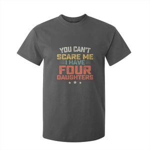 You Cant Scare Me I Have Four Daughters T Shirt For Kid Funny Dad Mom Retro Graphic TS10 Dark Heather Print Your Wear