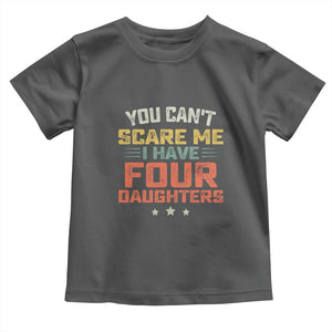 You Cant Scare Me I Have Four Daughters Toddler T Shirt Funny Dad Mom Retro Graphic TS10 Dark Heather Print Your Wear