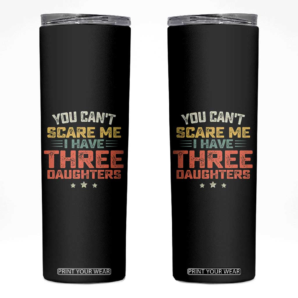 You Cant Scare Me I Have Three Daughters Skinny Tumbler Funny Dad Mom Retro Graphic TS10 Black Print Your Wear
