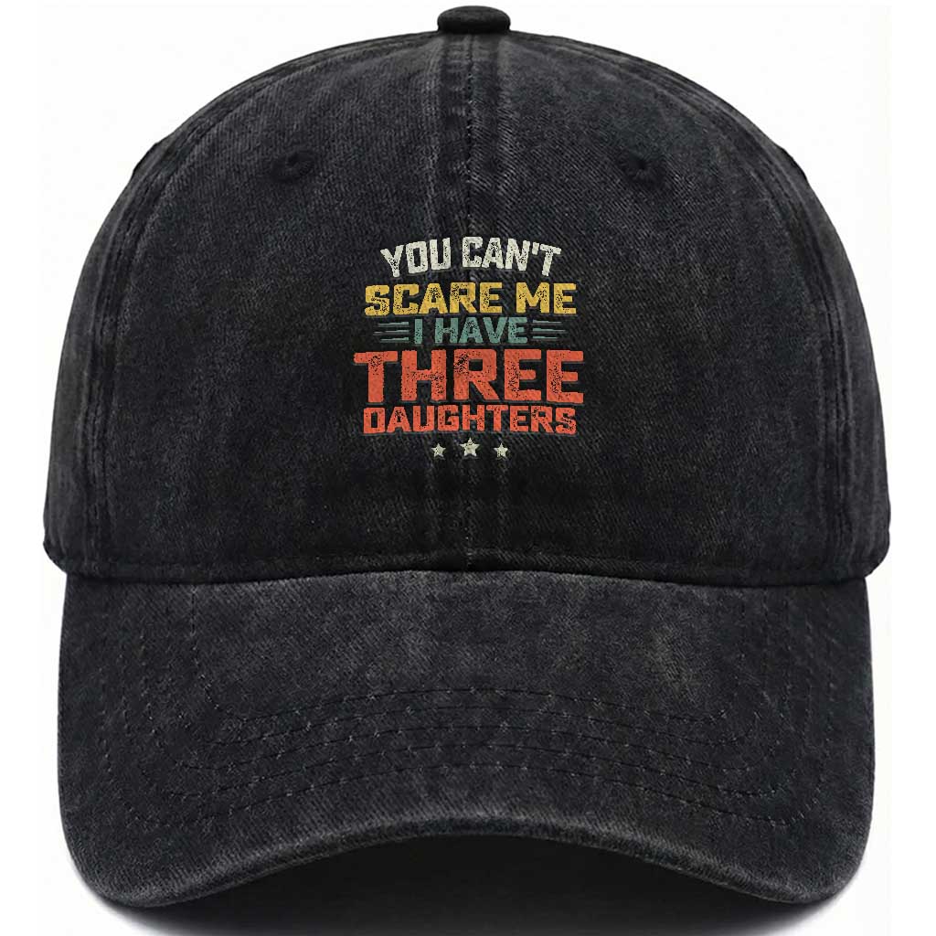 You Cant Scare Me I Have Three Daughters Washed Cotton Baseball Cap Funny Dad Mom Retro Graphic TS10 Print Your Wear