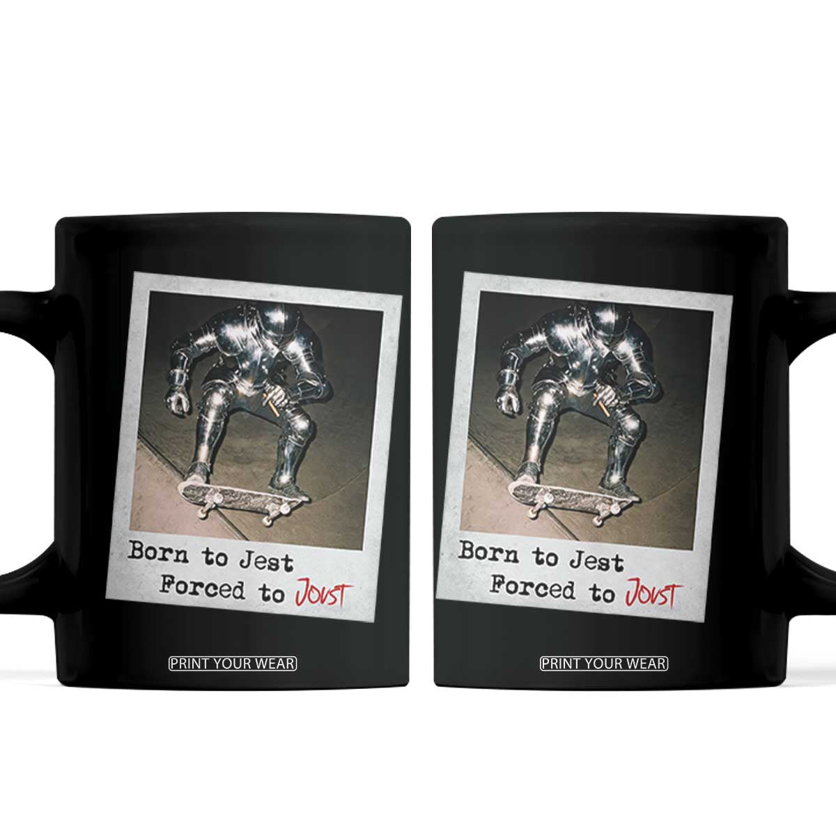 Knights Meme Coffee Mug Born to Jest Forced to Joust TS10 Black Print Your Wear