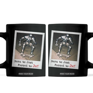 Knights Meme Coffee Mug Born to Jest Forced to Joust TS10 Black Print Your Wear