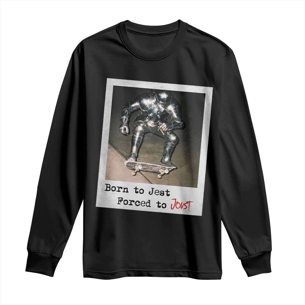 Knights Meme Long Sleeve Shirt Born to Jest Forced to Joust TS10 Black Print Your Wear