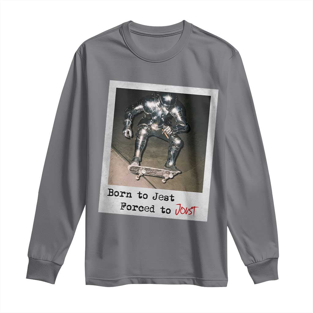 Knights Meme Long Sleeve Shirt Born to Jest Forced to Joust TS10 Charcoal Print Your Wear