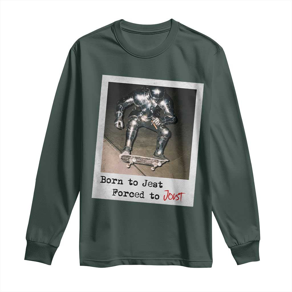Knights Meme Long Sleeve Shirt Born to Jest Forced to Joust TS10 Dark Forest Green Print Your Wear