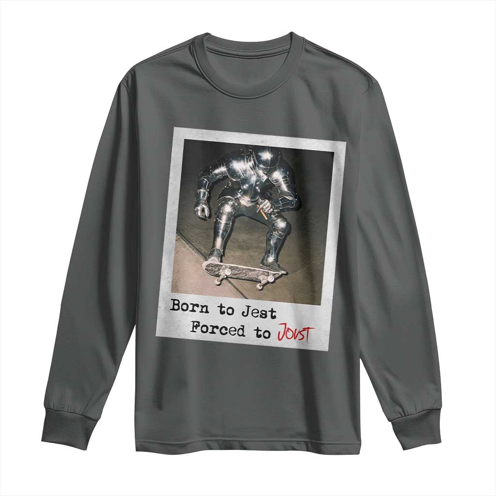 Knights Meme Long Sleeve Shirt Born to Jest Forced to Joust TS10 Dark Heather Print Your Wear