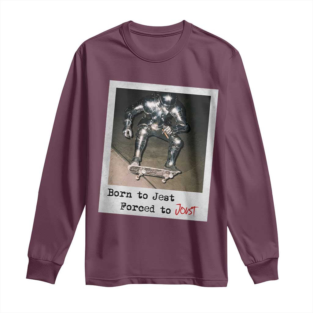 Knights Meme Long Sleeve Shirt Born to Jest Forced to Joust TS10 Maroon Print Your Wear