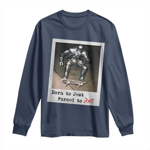 Knights Meme Long Sleeve Shirt Born to Jest Forced to Joust TS10 Navy Print Your Wear