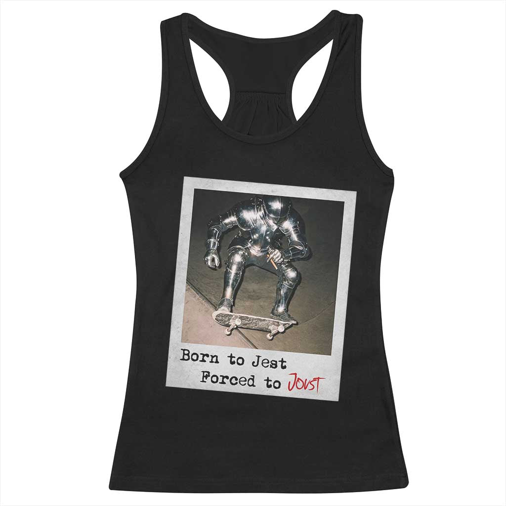 Knights Meme Racerback Tank Top Born to Jest Forced to Joust TS10 Black Print Your Wear