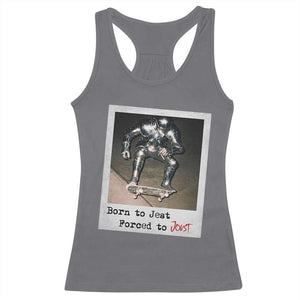 Knights Meme Racerback Tank Top Born to Jest Forced to Joust TS10 Charcoal Print Your Wear