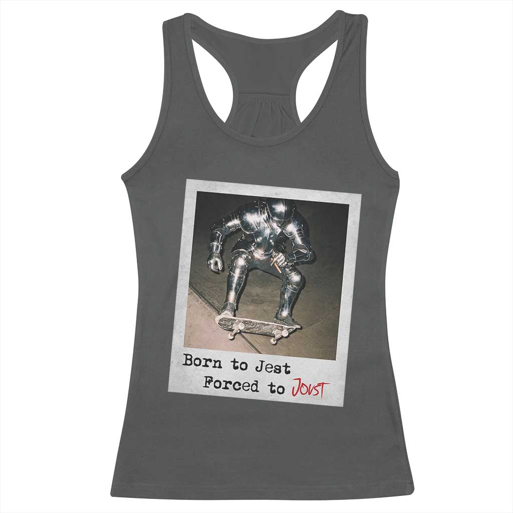 Knights Meme Racerback Tank Top Born to Jest Forced to Joust TS10 Dark Heather Print Your Wear