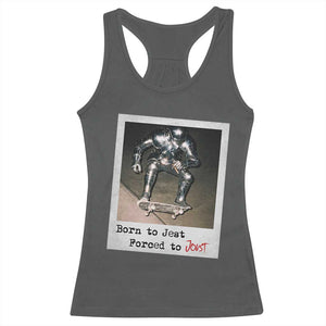 Knights Meme Racerback Tank Top Born to Jest Forced to Joust TS10 Dark Heather Print Your Wear