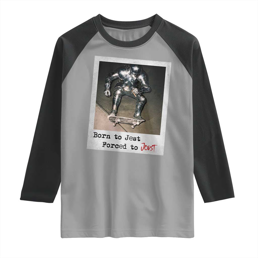 Knights Meme Raglan Shirt Born to Jest Forced to Joust TS10 Sport Gray Black Print Your Wear