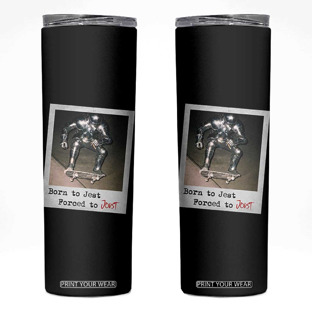 Knights Meme Skinny Tumbler Born to Jest Forced to Joust TS10 Black Print Your Wear
