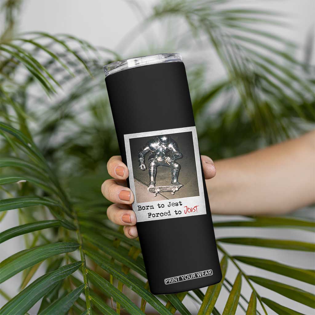 Knights Meme Skinny Tumbler Born to Jest Forced to Joust TS10 Print Your Wear