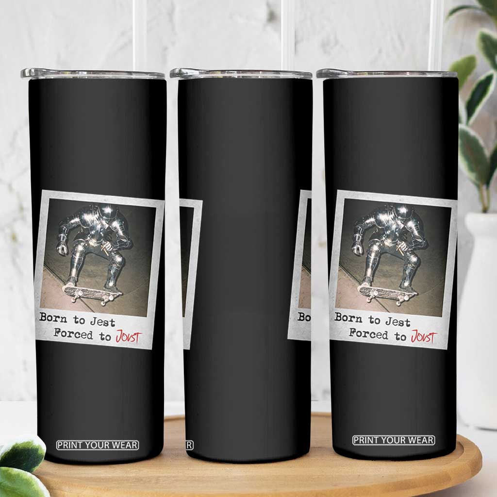 Knights Meme Skinny Tumbler Born to Jest Forced to Joust TS10 Print Your Wear