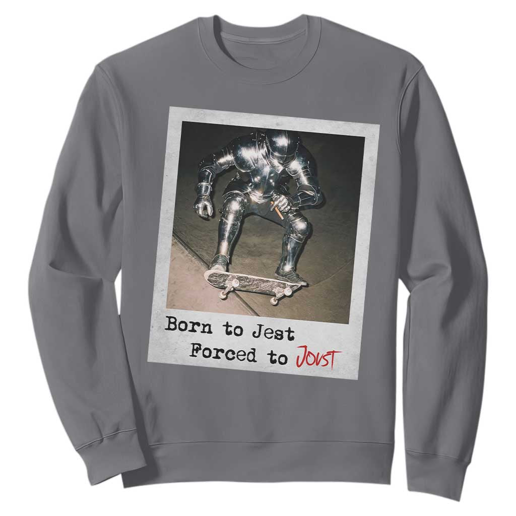 Knights Meme Sweatshirt Born to Jest Forced to Joust TS10 Charcoal Print Your Wear