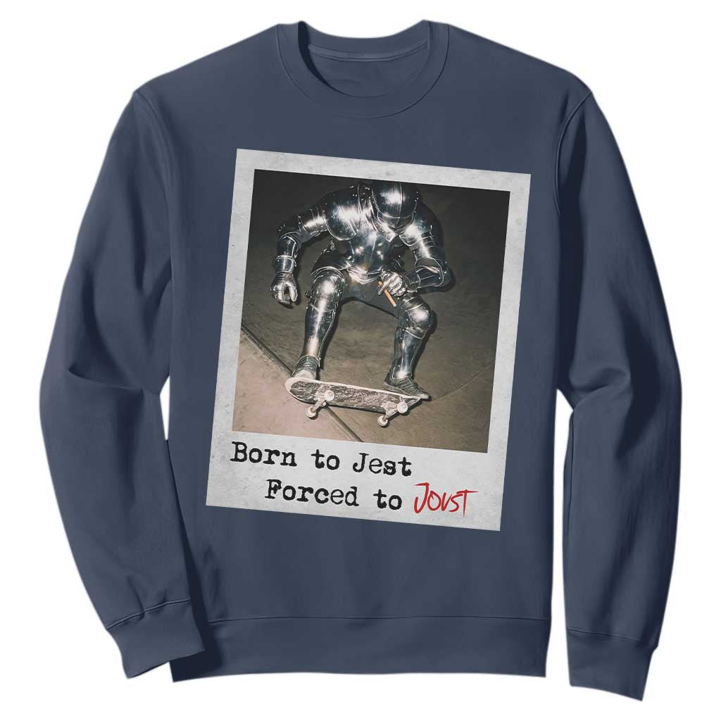 Knights Meme Sweatshirt Born to Jest Forced to Joust TS10 Navy Print Your Wear