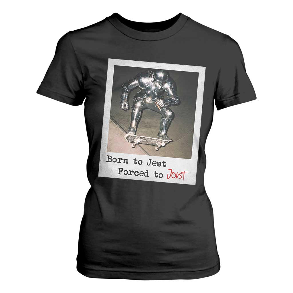 Knights Meme T Shirt For Women Born to Jest Forced to Joust TS10 Black Print Your Wear