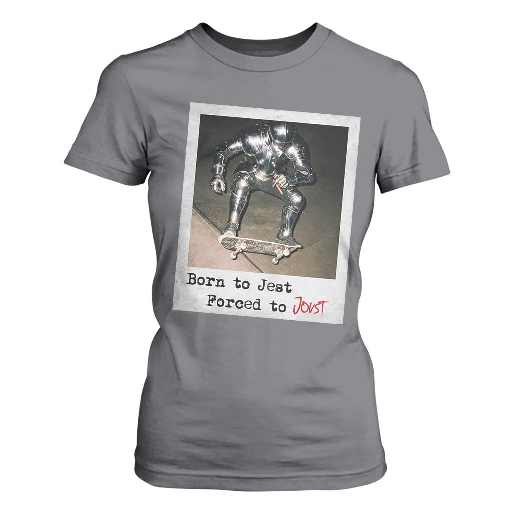 Knights Meme T Shirt For Women Born to Jest Forced to Joust TS10 Charcoal Print Your Wear