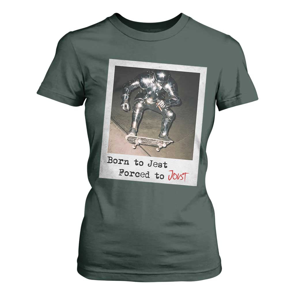 Knights Meme T Shirt For Women Born to Jest Forced to Joust TS10 Dark Forest Green Print Your Wear