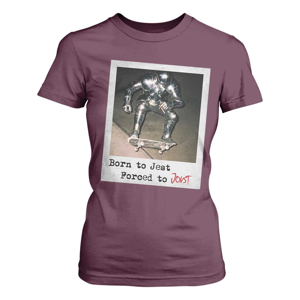 Knights Meme T Shirt For Women Born to Jest Forced to Joust TS10 Maroon Print Your Wear