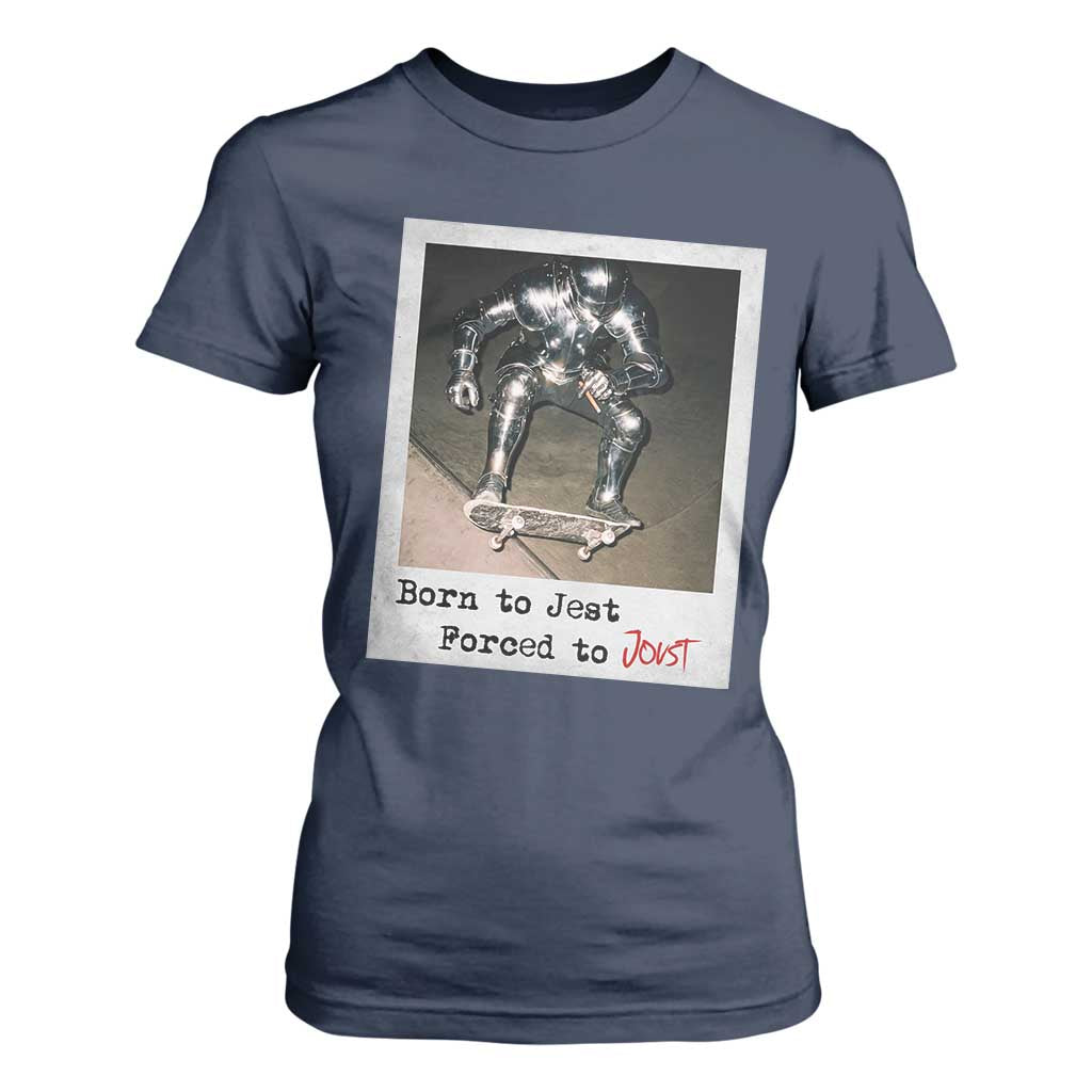 Knights Meme T Shirt For Women Born to Jest Forced to Joust TS10 Navy Print Your Wear