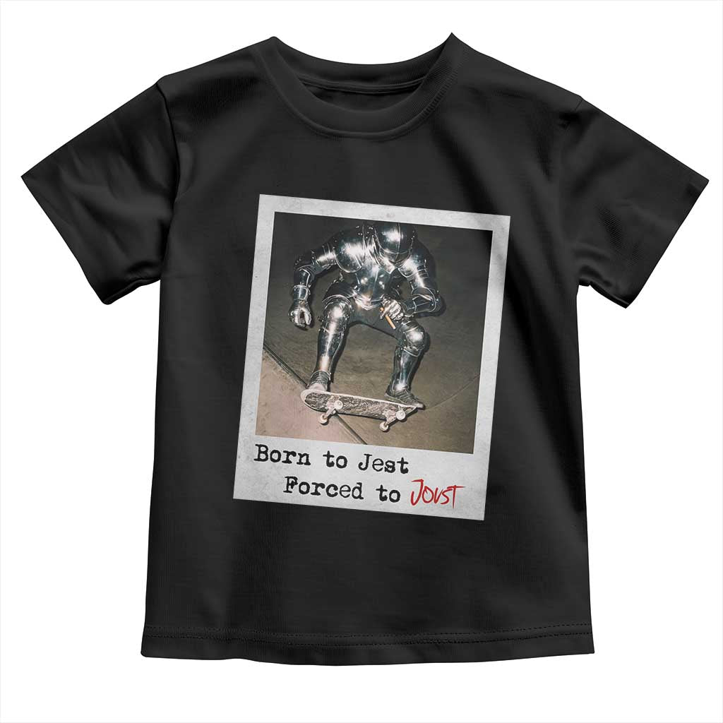 Knights Meme Toddler T Shirt Born to Jest Forced to Joust TS10 Black Print Your Wear
