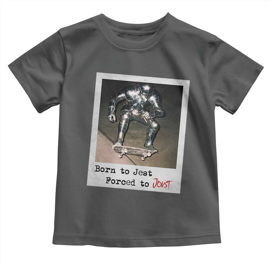 Knights Meme Toddler T Shirt Born to Jest Forced to Joust TS10 Dark Heather Print Your Wear