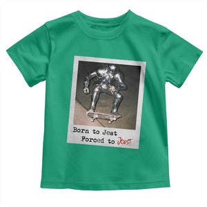 Knights Meme Toddler T Shirt Born to Jest Forced to Joust TS10 Irish Green Print Your Wear