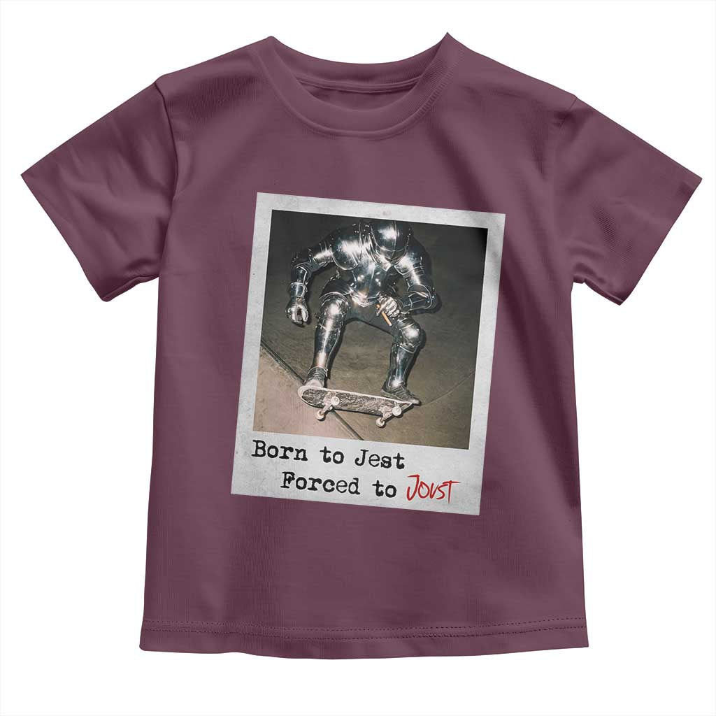 Knights Meme Toddler T Shirt Born to Jest Forced to Joust TS10 Maroon Print Your Wear