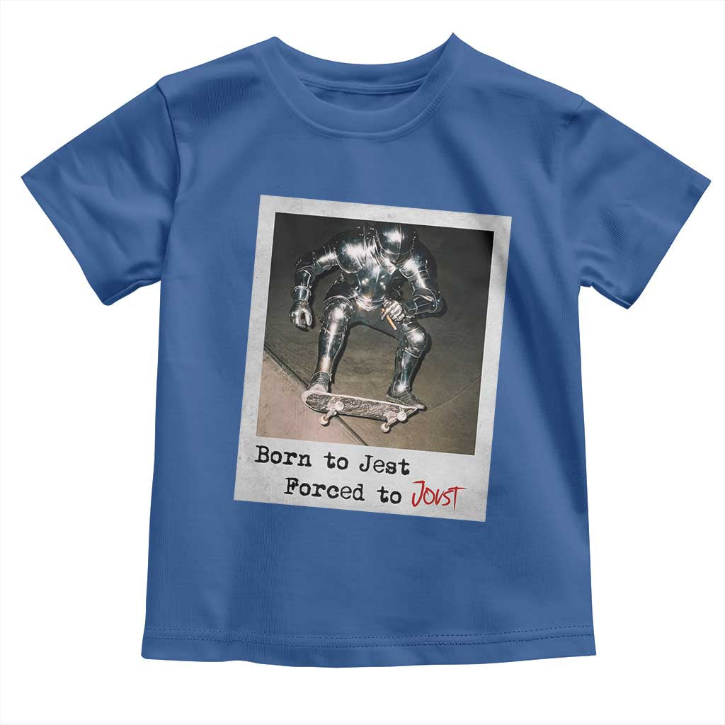 Knights Meme Toddler T Shirt Born to Jest Forced to Joust TS10 Royal Blue Print Your Wear