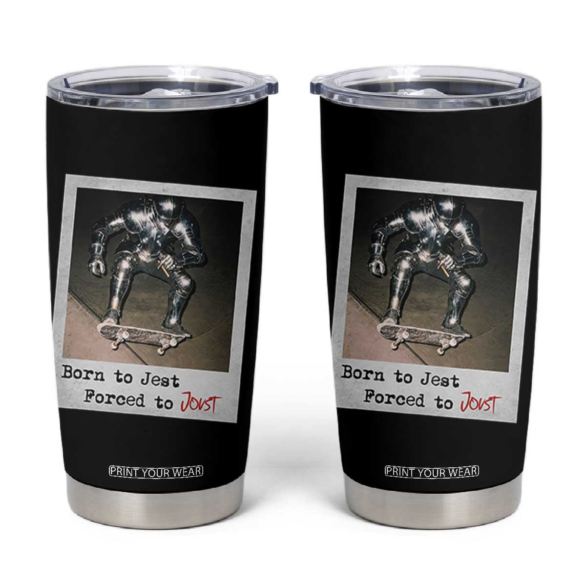 Knights Meme Tumbler Cup Born to Jest Forced to Joust TS10 Black Print Your Wear