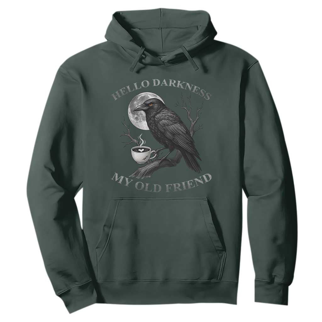 Funny Crow Coffee Hoodie Raven Spooky Halloween Hello Darkness My Old Friend TS10 Dark Forest Green Print Your Wear