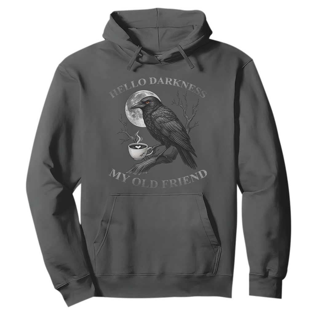 Funny Crow Coffee Hoodie Raven Spooky Halloween Hello Darkness My Old Friend TS10 Dark Heather Print Your Wear