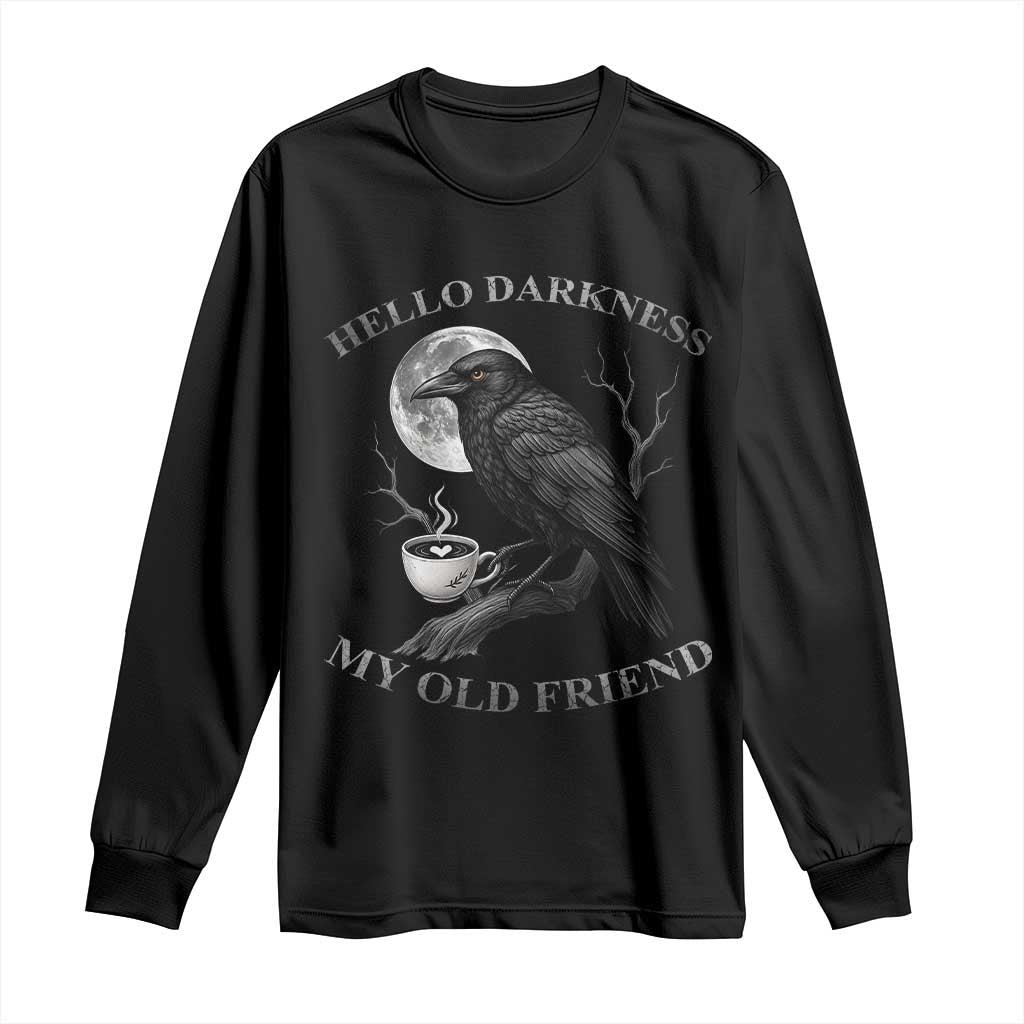 Funny Crow Coffee Long Sleeve Shirt Raven Spooky Halloween Hello Darkness My Old Friend TS10 Black Print Your Wear