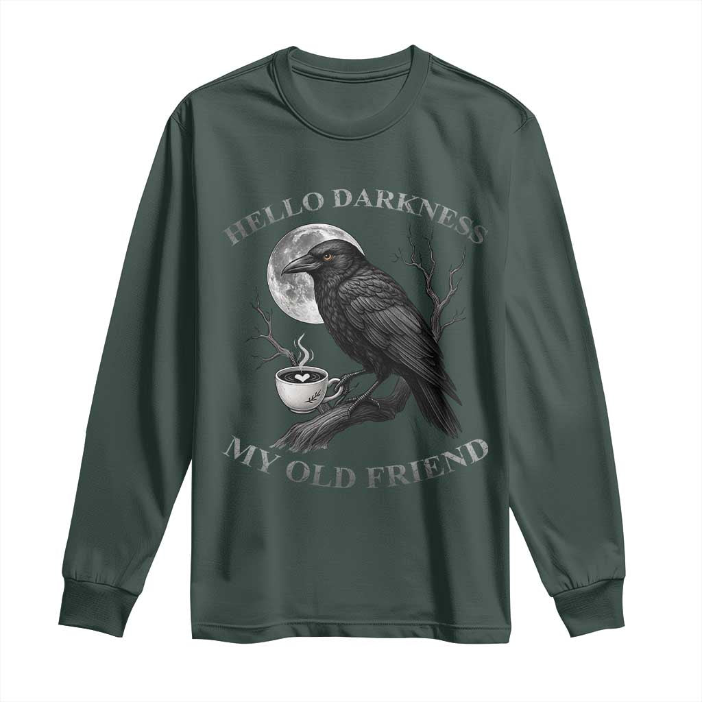 Funny Crow Coffee Long Sleeve Shirt Raven Spooky Halloween Hello Darkness My Old Friend TS10 Dark Forest Green Print Your Wear