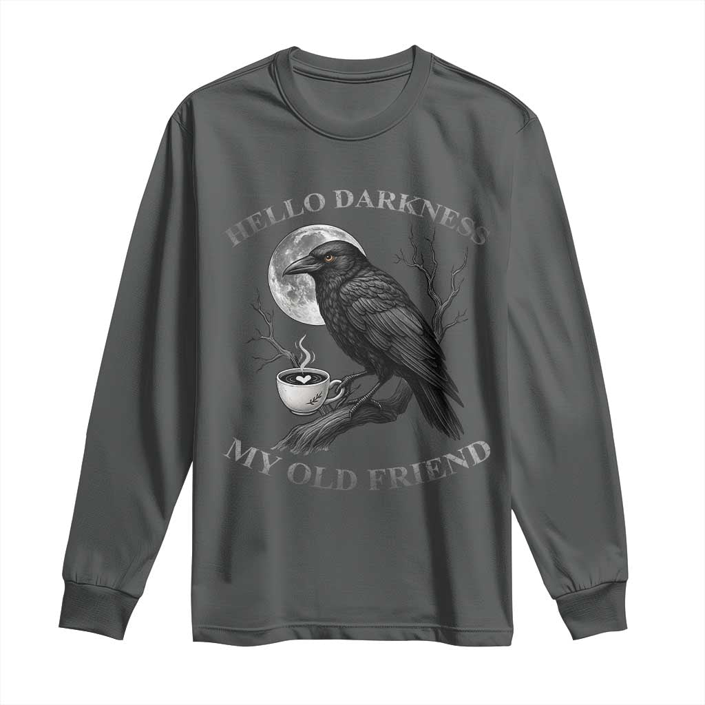 Funny Crow Coffee Long Sleeve Shirt Raven Spooky Halloween Hello Darkness My Old Friend TS10 Dark Heather Print Your Wear