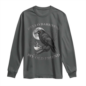 Funny Crow Coffee Long Sleeve Shirt Raven Spooky Halloween Hello Darkness My Old Friend TS10 Dark Heather Print Your Wear
