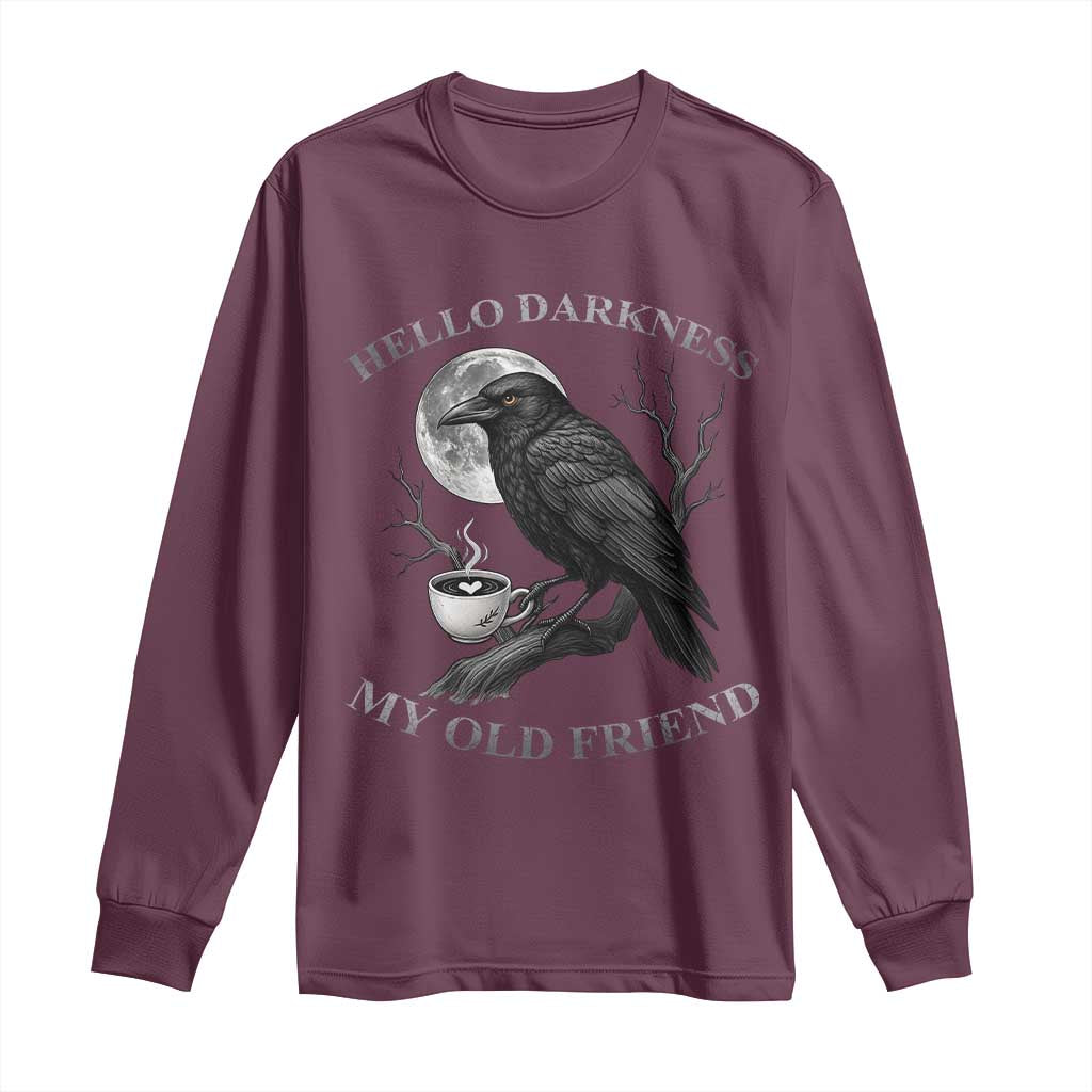 Funny Crow Coffee Long Sleeve Shirt Raven Spooky Halloween Hello Darkness My Old Friend TS10 Maroon Print Your Wear