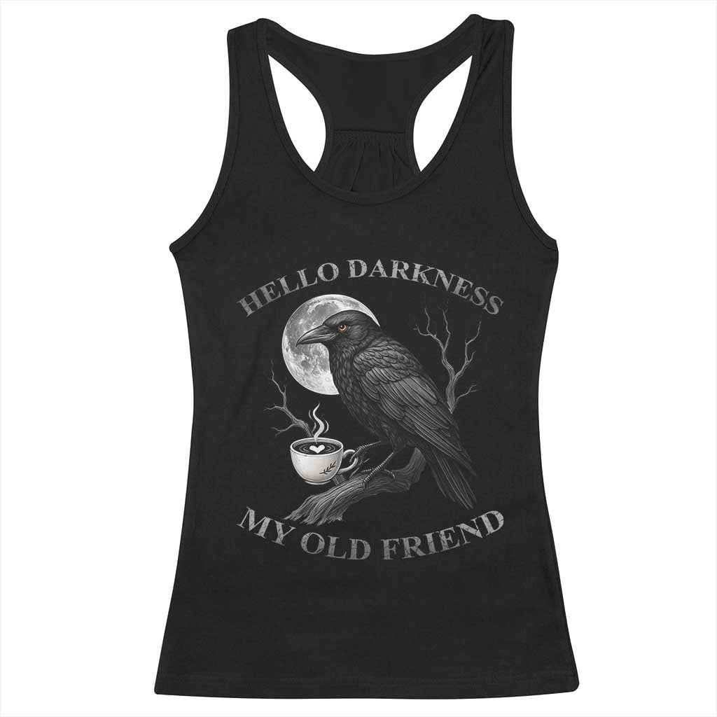 Funny Crow Coffee Racerback Tank Top Raven Spooky Halloween Hello Darkness My Old Friend TS10 Black Print Your Wear