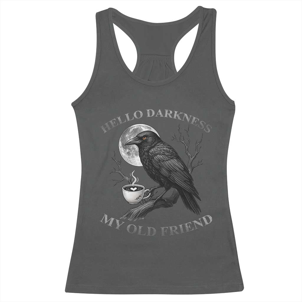 Funny Crow Coffee Racerback Tank Top Raven Spooky Halloween Hello Darkness My Old Friend TS10 Dark Heather Print Your Wear