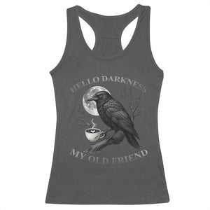 Funny Crow Coffee Racerback Tank Top Raven Spooky Halloween Hello Darkness My Old Friend TS10 Dark Heather Print Your Wear