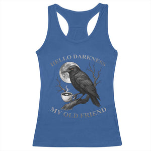 Funny Crow Coffee Racerback Tank Top Raven Spooky Halloween Hello Darkness My Old Friend TS10 Royal Blue Print Your Wear