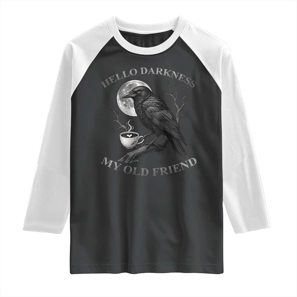 Funny Crow Coffee Raglan Shirt Raven Spooky Halloween Hello Darkness My Old Friend TS10 Black White Print Your Wear