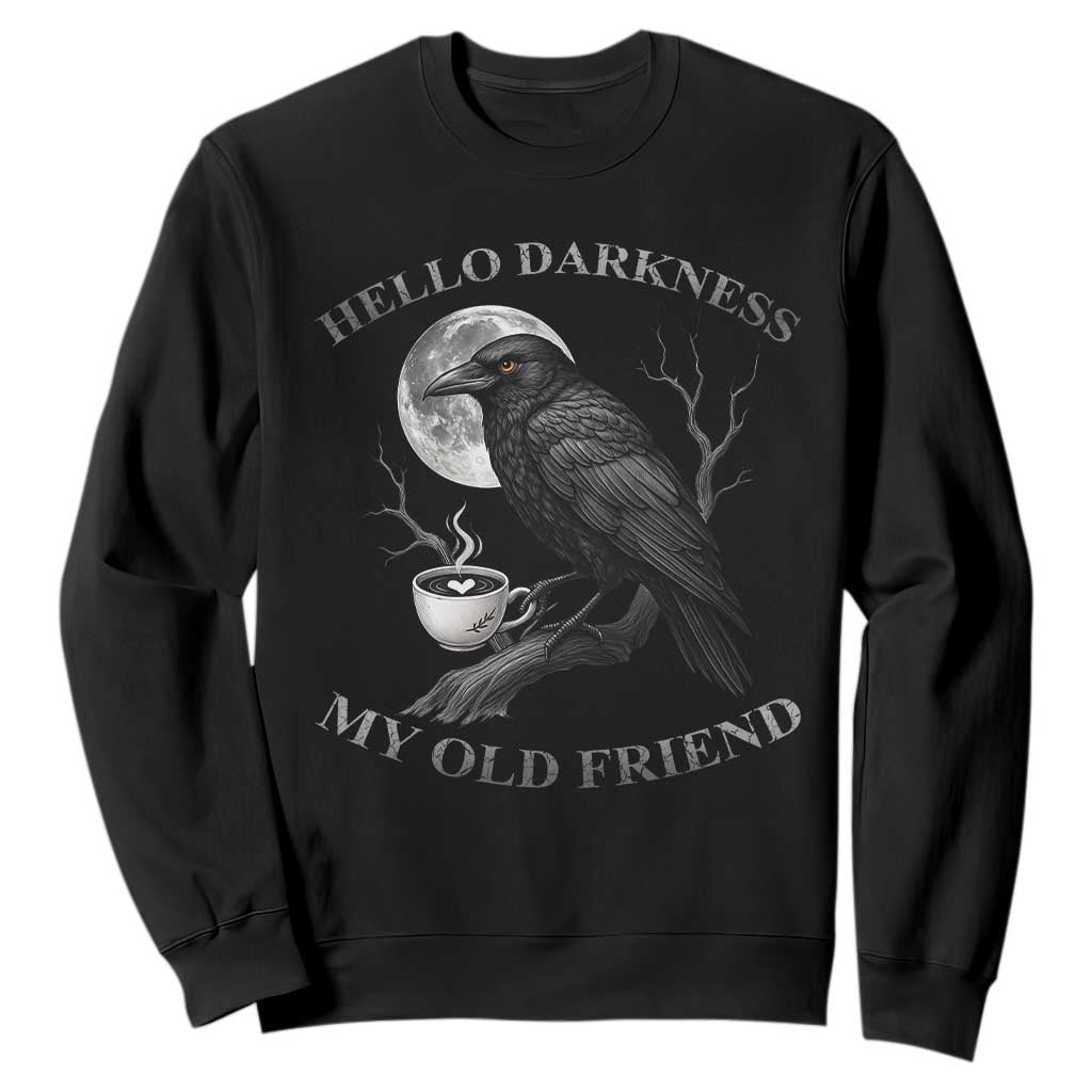 Funny Crow Coffee Sweatshirt Raven Spooky Halloween Hello Darkness My Old Friend TS10 Black Print Your Wear