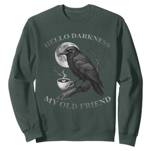 Funny Crow Coffee Sweatshirt Raven Spooky Halloween Hello Darkness My Old Friend TS10 Dark Forest Green Print Your Wear