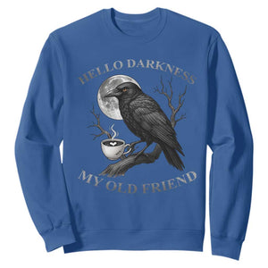 Funny Crow Coffee Sweatshirt Raven Spooky Halloween Hello Darkness My Old Friend TS10 Royal Blue Print Your Wear