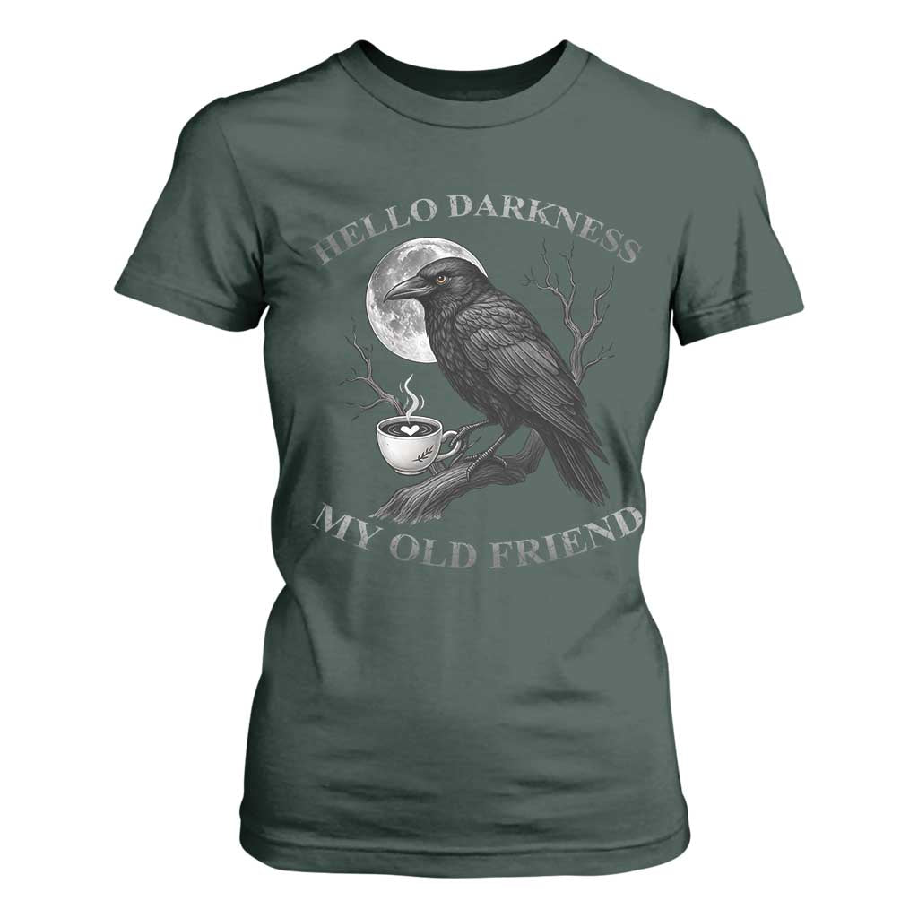 Funny Crow Coffee T Shirt For Women Raven Spooky Halloween Hello Darkness My Old Friend TS10 Dark Forest Green Print Your Wear