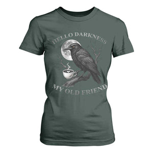 Funny Crow Coffee T Shirt For Women Raven Spooky Halloween Hello Darkness My Old Friend TS10 Dark Forest Green Print Your Wear